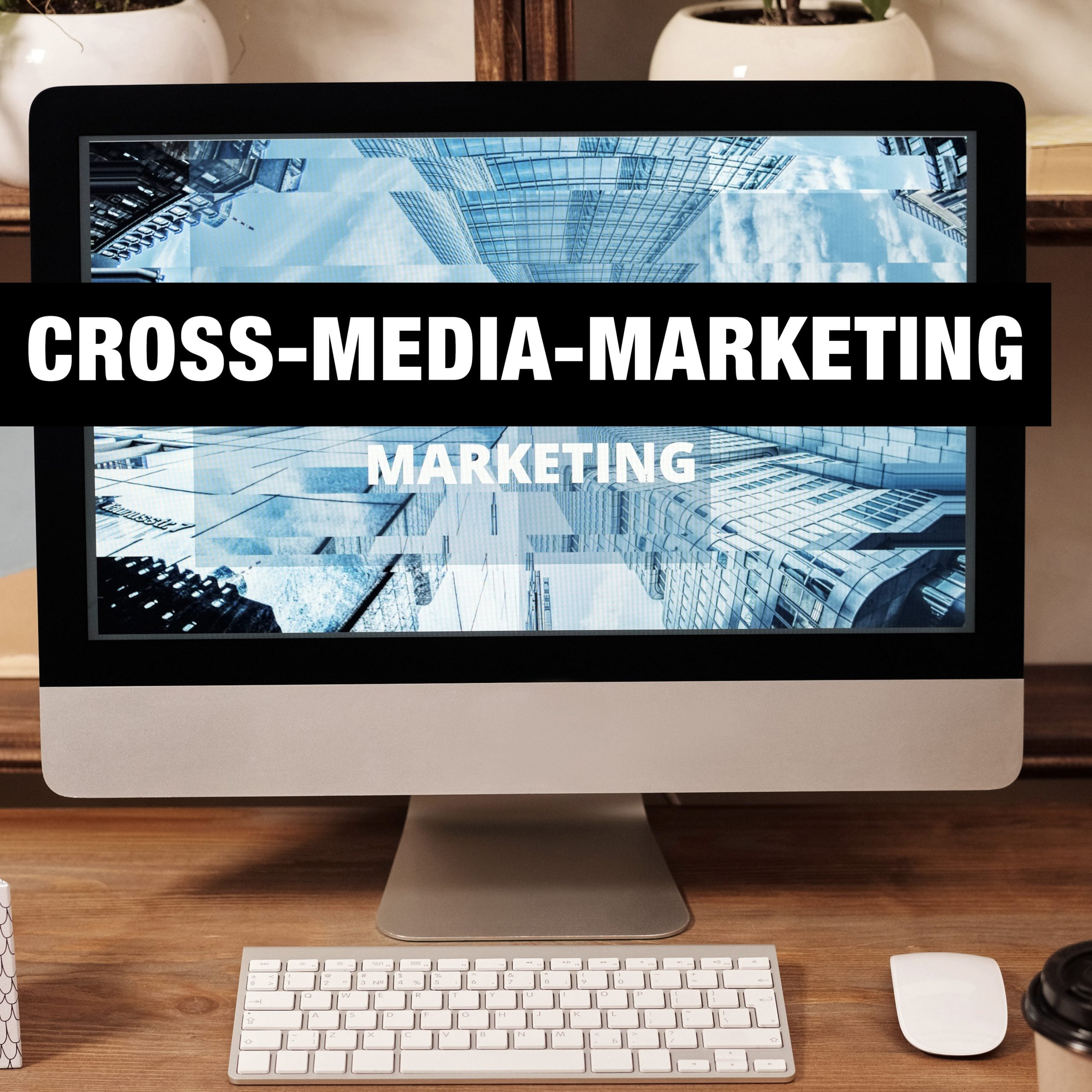 Cross Media Marketing